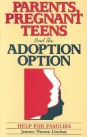 Cover of: Parents, pregnant teens and the adoption option: help for families