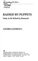 Raised by puppets, only to be killed by research by Andrei Codrescu