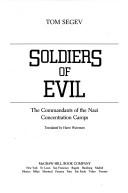 Cover of: Soldiers of evil: the commandants of the Nazi concentration camps