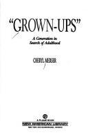 Cover of: Grown-ups: a generation in search of adulthood