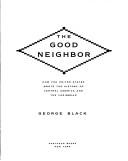The good neighbor by George Black