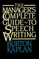 Cover of: The manager's complete guide to speech writing by Burton Kaplan