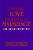 Cover of: Putting love to work in marriage