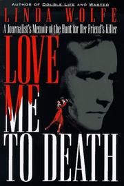 Cover of: Love me to death by Linda Wolfe