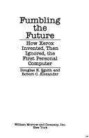 Cover of: Fumbling the future: how Xerox invented, then ignored, the first personal computer