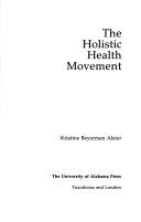 Cover of: The holistic health movement by Kristine Beyerman Alster
