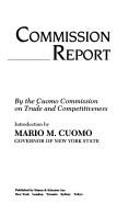 The Cuomo Commission report by Cuomo Commission on Trade and Competitiveness (N.Y.)