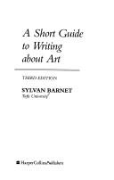 Cover of: A short guide to writing about art by Sylvan Barnet