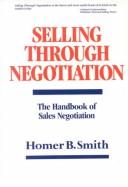 Cover of: Selling through negotiation: the handbook of sales negotiation