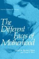 Cover of: The Different faces of motherhood by edited by Beverly Birns and Dale F. Hay.
