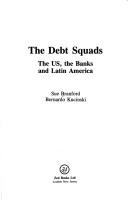 The debt squads : the US, the banks and Latin America