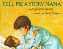 Tell Me a Story, Mama by Angela Johnson
