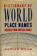 Dictionary of world place names derived from British names by Adrian Room