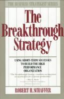 Cover of: The breakthrough strategy: using short-term successes to build the high performance organization