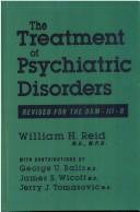 Cover of: The treatment of psychiatric disorders by William H. Reid M.D. M.P.H.