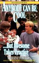 Cover of: Anybody can be cool-- but awesome takes practice