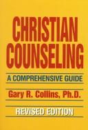 Cover of: Christian counseling: a comprehensive guide