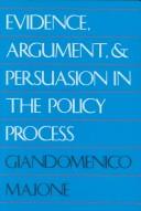 Evidence, Argument, and Persuasion in the Policy Process by Giandomenico Majone