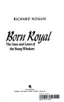 Born royal by Richard Alexander Hough