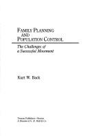 Cover of: Family planning and population control: the challenges of a successful movement