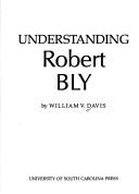 Understanding Robert Bly by William Virgil Davis