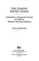 Cover of: The coming Soviet crash: Gorbachev's desperate pursuit of credit in Western financial markets