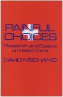 Cover of: Painful choices: research and essays on health care