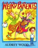 Cover of: Weird parents by Audrey Wood