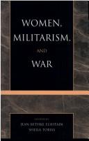 Cover of: Women, militarism, and war: essays in history, politics, and social theory