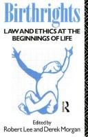 Birthrights : law and ethics at the beginnings of life