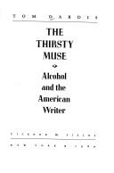 Cover of: The thirsty muse: alcohol and the American writer