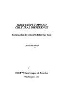 Cover of: First steps toward cultural difference: socialization in infant/toddler day care