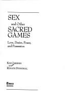 Cover of: Sex and other sacred games: love, desire, power, and possession