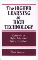 Cover of: The higher learning and high technology: dynamics of higher education policy formation