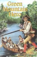 Cover of: Green Mountain hero by Edgar Newman Jackson, Edgar N. Jackson