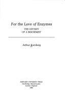 For the love of enzymes by Arthur Kornberg