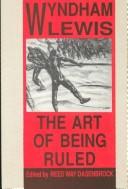 Cover of: The art of being ruled by Wyndham Lewis