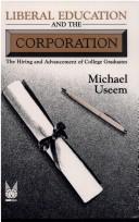 Cover of: Liberal education and the corporation: the hiring and advancement of college graduates