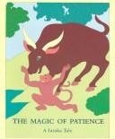 Cover of: The Magic of patience by illustrated by Rosalyn White.