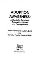 Cover of: Adoption awareness: a guide for teachers, counselors, nurses, and caring others