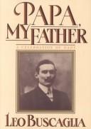 Cover of: Papa, my father by Leo F. Buscaglia