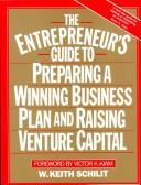 Cover of: The entrepreneur's guide to preparing a winning business plan and raising venture capital by W. Keith Schilit