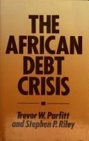 The African debt crisis by Trevor W. Parfitt