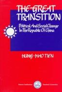 Cover of: The great transition: political and social change in the Republic of China