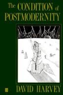 The condition of postmodernity by David Harvey
