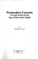 Cover of: Postmodern currents: art and artists in the age of electronic media