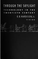 Cover of: Disappearing through the skylight: culture and technology in the twentieth century