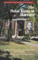 Cover of: The Dalai Lama at Harvard: lectures on the Buddhist path to peace