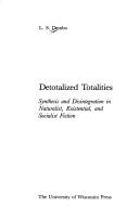 Cover of: Detotalized totalities: synthesis and disintegration in naturalist, existential, and socialist fiction