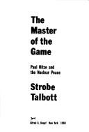 Cover of: The master of the game: Paul Nitze and the nuclear peace